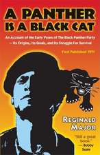 A Panther Is a Black Cat: An Account of the Early Years of the Black Panther Party - Its Origins, Its Goals, and Its Struggle for Survival