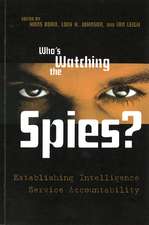 Who's Watching the Spies?: Establishing Intelligence Service Accountability