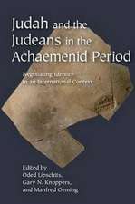 Judah and the Judeans in the Achaemenid Period – Negotiating Identity in an International Context