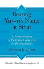 Bearing Yhwh′s Name at Sinai – A Reexamination of the Name Command of the Decalogue