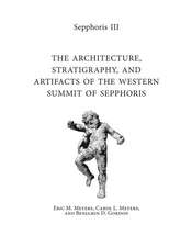 Sepphoris III – The Architecture, Stratigraphy, and Artifacts of the Western Summit of Sepphoris