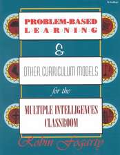 Problem-Based Learning & Other Curriculum Models for the Multiple Intelligences Classroom