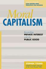 Moral Capitalism - Reconciling Private Interest with the Public Good