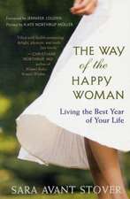 The Way of the Happy Woman: Living the Best Year of Your Life