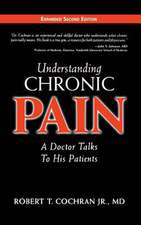 Understanding Chronic Pain: A Doctor Talks to His Patients