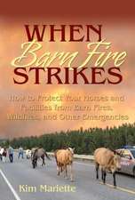 When Barn Fire Strikes How to Protect Your Horses and Facilities from Barn Fires, Wildfires, and Other Emergencies