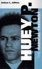 Huey P. Newton: The Radical Theorist