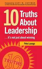 10 Truths about Leadership: It's Not Just about Winning