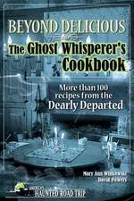 Beyond Delicious: The Ghost Whisperer's Cookbook