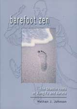 Barefoot Zen: The Shaolin Roots of Kung Fu and Karate