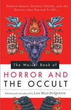 The Weiser Book of Horror and the Occult: Hidden Magic, Occult Truths, and the Stories That Started It All