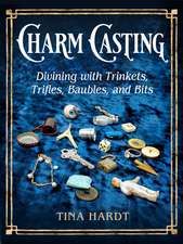 Charm Casting: Divining with Trinkets, Trifles, Baubles & Bits