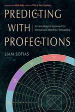 Predicting with Profections: An Astrological Approach to Annual and Monthly Forecasting