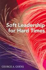 Soft Leadership for Hard Times