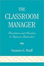 The Classroom Manager: Procedures and Practices to Improve Instruction
