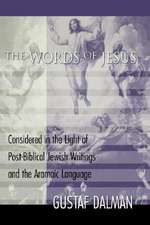 The Words of Jesus: Considered in the Light of Post-Biblical Jewish Writings and the Aramaic Language