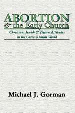 Abortion and the Early Church: Christian, Jewish and Pagan Attitudes in the Greco-Roman World