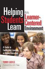 Helping Students Learn in a Learner-Centered Environment: A Guide to Facilitating Learning in Higher Education