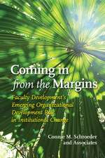 Coming in from the Margins: Faculty Development’s Emerging Organizational Development Role in Institutional Change