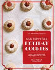 Medrich, A: Artisanal Kitchen: Gluten-Free Holiday Cookies