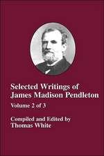 Selected Writings of James Madison Pendleton - Vol. 2