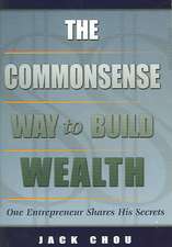 Commonsense Way to Build Wealth: One Entrepreneur Shares His Secrets