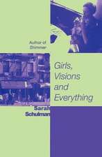 Girls, Visions and Everything: A Novel