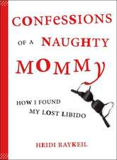 Confessions of a Naughty Mommy: How I Found My Lost Libido