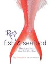 Roy's Fish and Seafood: Recipes from the Pacific Rim