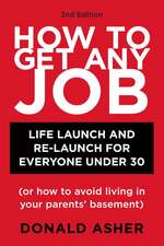 How to Get Any Job: Life Launch & Relaunch for Everyone Under 30