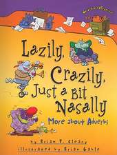 Lazily, Crazily, Just a Bit Nasally: More about Adverbs