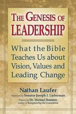 The Genesis of Leadership: What the Bible Teaches Us about Visions, Values and Leading Change