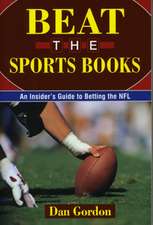 Beat the Sports Books: An Insider's Guide to Betting the NFL