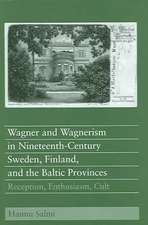 Wagner and Wagnerism in Nineteenth–Century Swede – Reception, Enthusiasm, Cult