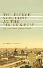 The French Symphony at the Fin de Siècle – Style, Culture, and the Symphonic Tradition