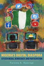 Nigeria′s Digital Diaspora – Citizen Media, Democracy, and Participation