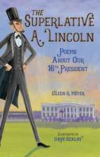 The Superlative A. Lincoln: Poems about Our 16th President