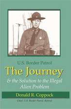 The Journey: U.S. Border Patrol & the Solution to the Illegal Alien Problem