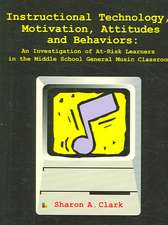 Instructional Technology, Motivation, Attitudes and Behaviors