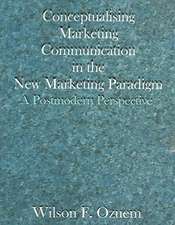 Conceptualising Marketing Communication in the New Marketing Paradigm