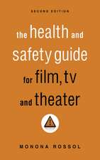 The Health & Safety Guide for Film, TV & Theater, Second Edition