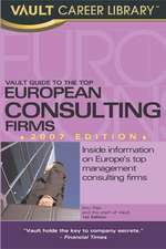 Vault Guide to the Top European Consulting Firms, 2008 Edition