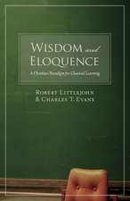 Wisdom and Eloquence – A Christian Paradigm for Classical Learning