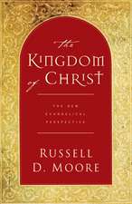 The Kingdom of Christ – The New Evangelical Perspective