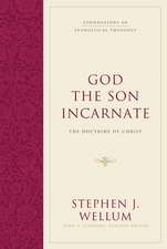 God the Son Incarnate – The Doctrine of Christ