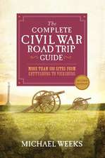 The Complete Civil War Road Trip Guide – More than 500 Sites from Gettysburg to Vicksburg