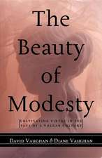 The Beauty of Modesty: Cultivating Virtue in the Face of a Vulgar Culture