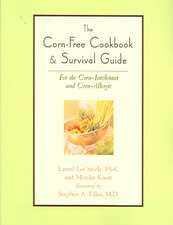 The Corn-Free Cookbook & Survival Guide: For the Corn-Intolerant and Corn-Allergic