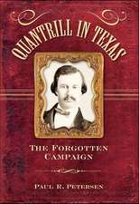 Quantrill in Texas: The Forgotten Campaign