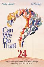 Can We Do That?: Innovative practices that wil change the way you do church